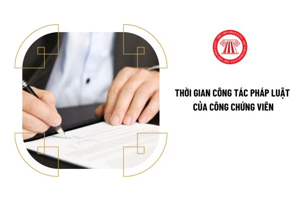 Giấy tờ chứng minh thời gian công tác pháp luật của công chứng viên là gì?