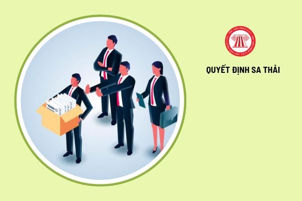 Mẫu quyết định sa thải nhân viên phải đảm bảo những nội dung gì?