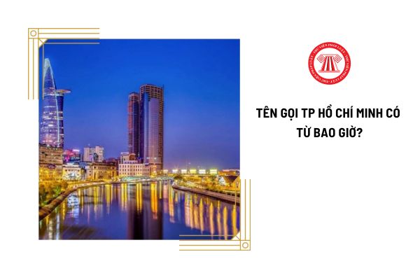 Tên gọi Thành phố Hồ Chí Minh chính thức có từ bao giờ? Mức lương tối thiểu vùng của Tp Hồ Chí Minh là bao nhiêu?