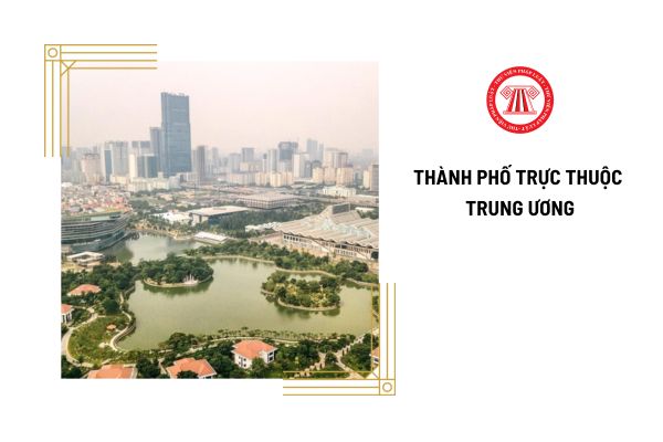 Ý nghĩa tên gọi 05 thành phố trực thuộc trung ương? Mức lương tối thiểu vùng của các thành phố này là bao nhiêu?