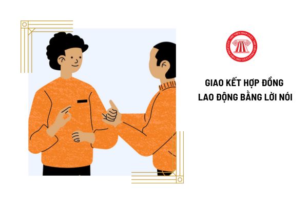 Chỉ có thể giao kết hợp đồng lao động bằng lời nói đối với hợp đồng có thời hạn dưới 01 tháng đúng không?