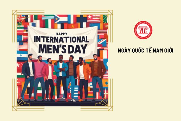 Ngày Quốc tế Nam giới 19 11 2024 rơi vào thứ mấy?