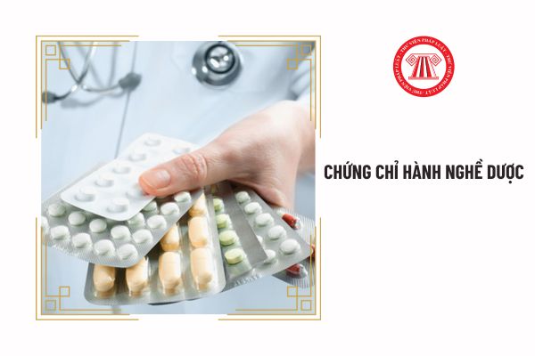 Nội dung cơ bản của Chứng chỉ hành nghề dược là gì?