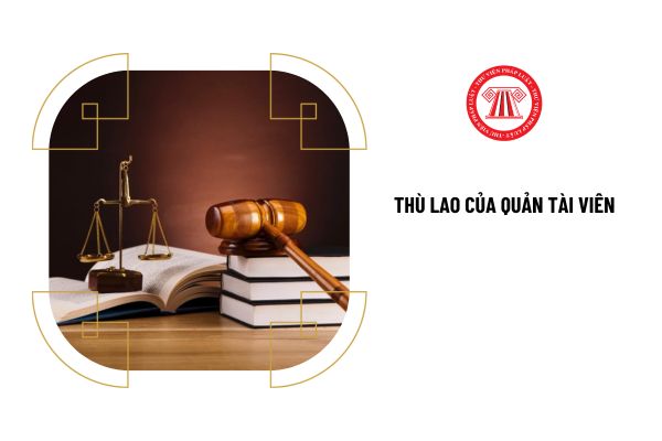 Thù lao của Quản tài viên được tính dựa trên căn cứ nào?