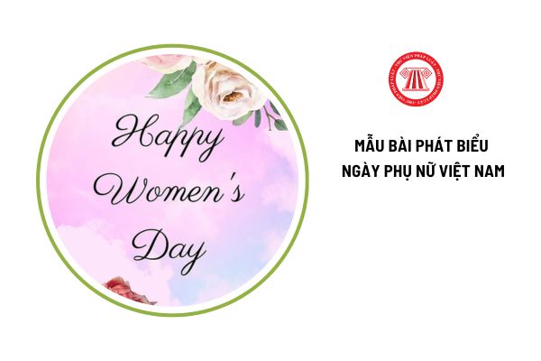 Tổng hợp các mẫu bài phát biểu ngày Phụ nữ Việt Nam 20 10 hay cho công ty, trường học, cơ quan nhà nước, các chính quyền địa phương?