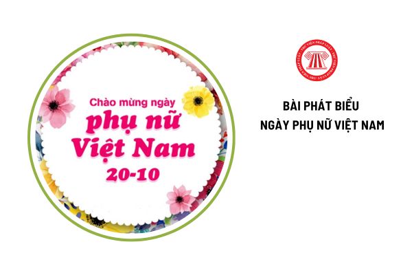 Tải bài phát biểu ngày Phụ nữ Việt Nam 20 10 của Chủ tịch công đoàn ngắn gọn, ý nghĩa?