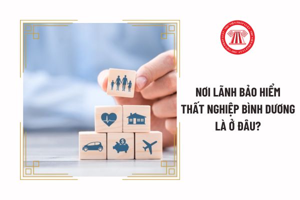 Nơi lãnh bảo hiểm thất nghiệp Bình Dương là ở đâu?