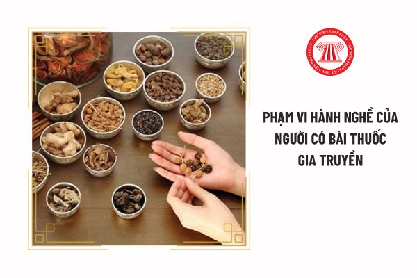 Phạm vi hành nghề của người có bài thuốc gia truyền là gì?