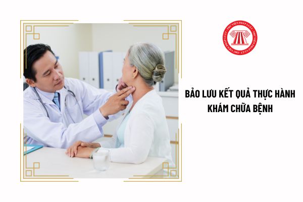 Điều dưỡng có được bảo lưu kết quả thực hành khám chữa bệnh không?