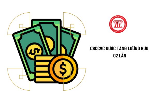 Trường hợp nào cán bộ công chức viên chức sẽ được tăng lương hưu 02 lần?