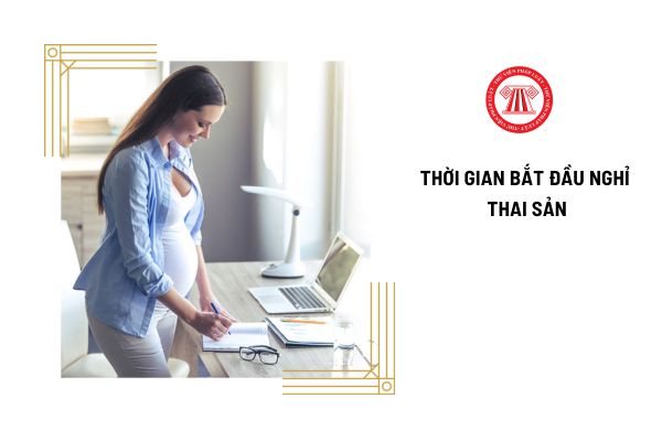 Nghỉ thai sản bắt đầu từ khi nào? 