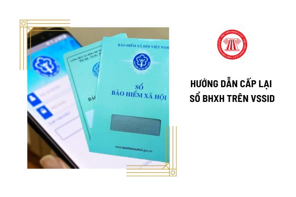 Hướng dẫn cách xin cấp lại sổ bảo hiểm xã hội trên VssID?