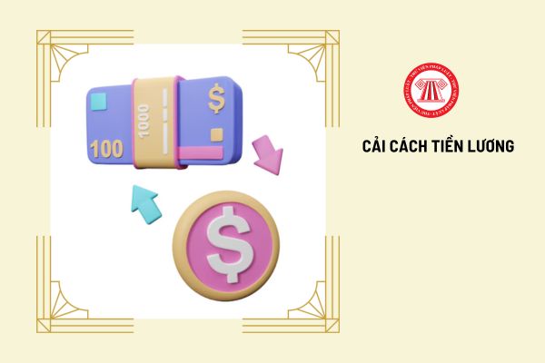 Thống nhất 05 bảng lương mới cho CBCCVC và LLVT xây dựng sau 2026 mở rộng quan hệ tiền lương như thế nào?