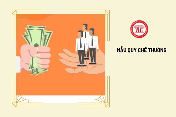 Mẫu quy chế thưởng dành cho doanh nghiệp mới nhất hiện nay được quy định như thế nào?