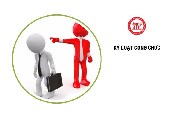 Căn cứ vào đâu để xem xét xử lý kỷ luật công chức?