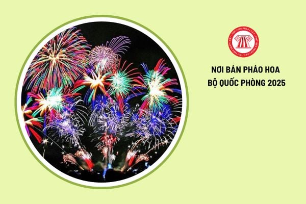 Nơi bán pháo hoa Bộ Quốc phòng 2025? 