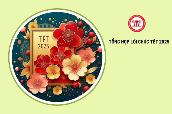 Lời chúc Tết 2025 hay, ý nghĩa nhất cho mọi đối tượng? 