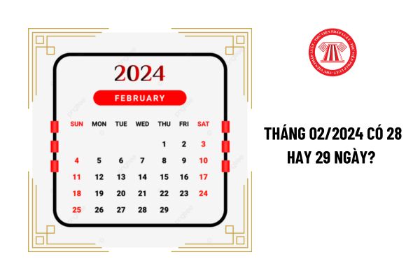 Tháng 02/2024 có 28 hay 29 ngày? Người lao động có được nghỉ hưởng nguyên lương vào ngày 28/02 không?