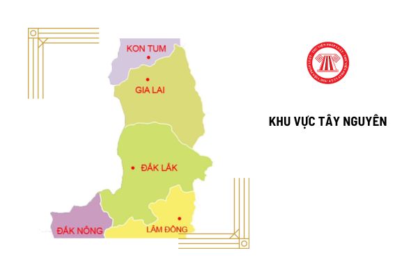 Ý nghĩa tên gọi các tỉnh khu vực Tây Nguyên? Có tỉnh nào đang áp dụng mức lương tối thiểu vùng 1 không?