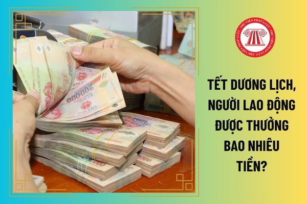 Tết Dương lịch, người lao động được thưởng bao nhiêu tiền?