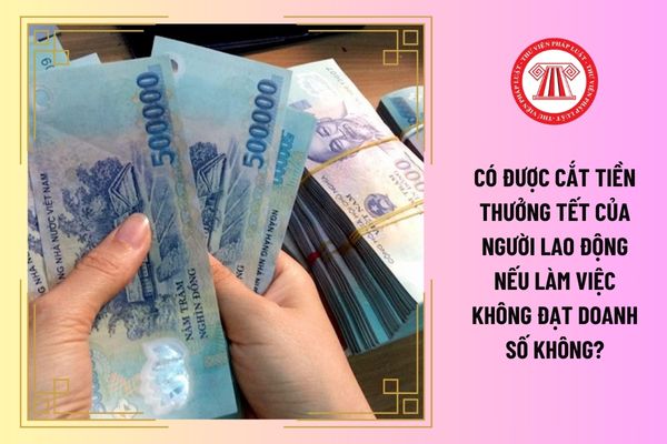 Có được cắt tiền thưởng tết của người lao động nếu làm việc không đạt doanh số không?