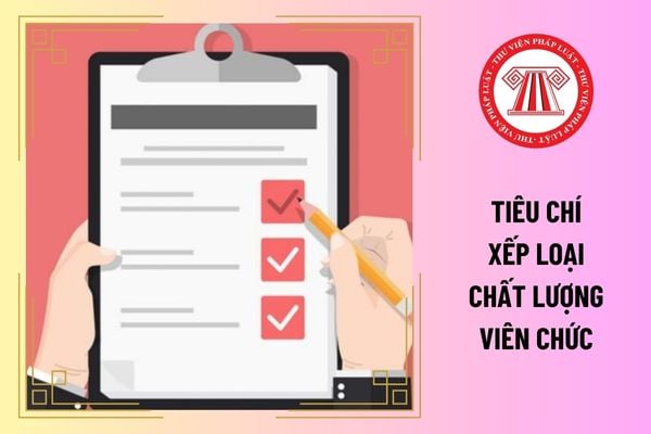 Tiêu chí xếp loại chất lượng viên chức ở mức hoàn thành tốt nhiệm vụ là gì?