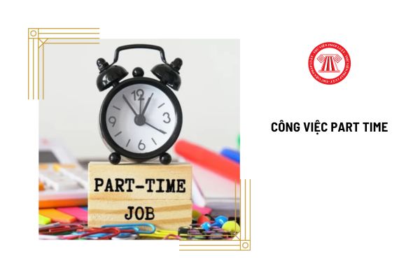 Một số loại công việc part time phổ biến nhất hiện nay là gì? 