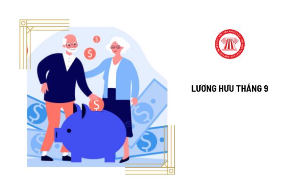 Lương hưu tháng 9 sau khi tăng là bao nhiêu? Chi trả lương hưu tháng 9 2024 trễ hơn bình thường có đúng không?