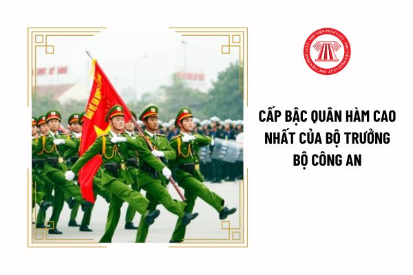 Cấp bậc quân hàm cao nhất của Bộ trưởng Bộ Công an Việt Nam là gì?