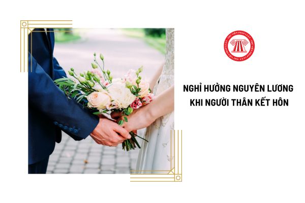 Người thân kết hôn thì có được nghỉ hưởng nguyên lương không?