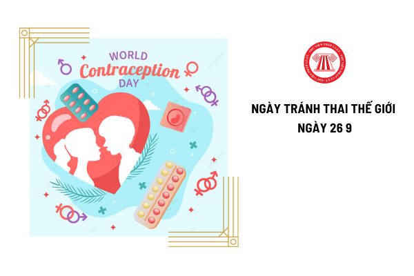 Ngày 26 9 là Ngày tránh thai thế giới? 