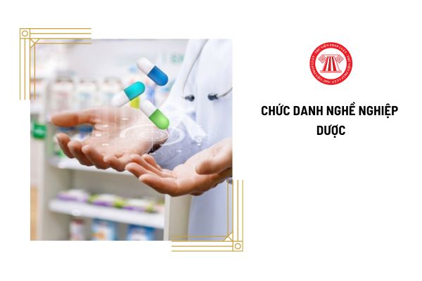 Có những hạng chức danh nghề nghiệp dược nào hiện nay?