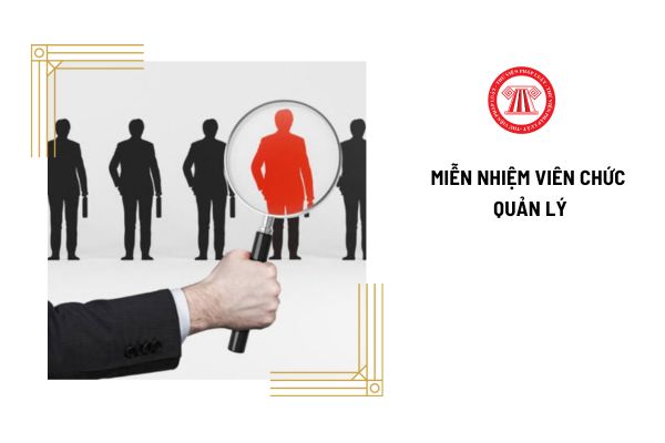 Viên chức quản lý bị miễn nhiệm khi xếp loại chất lượng ở mức nào?