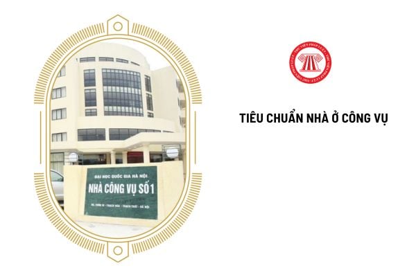 Tiêu chuẩn nhà ở công vụ cán bộ lãnh đạo của Đảng là gì?