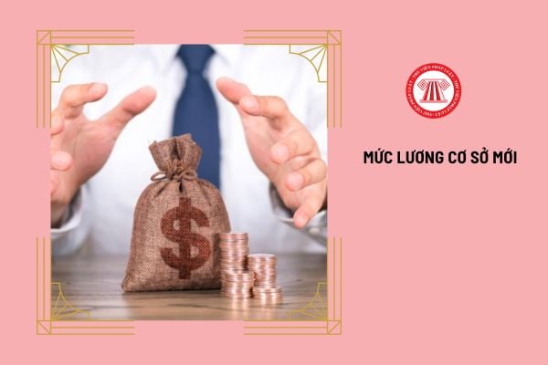 Chính thức thay thế lương cơ sở 2.34 triệu bằng mức lương cơ bản hay mức lương cơ sở mới vào năm 2025?