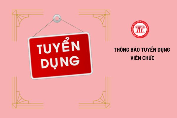 Thay đổi nội dung thông báo tuyển dụng viên chức thì phải công khai ở đâu?