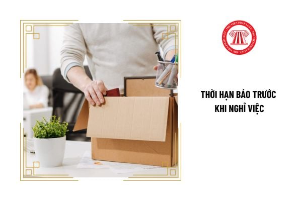 Người lao động nghỉ việc phải báo trước 30 ngày hay 30 ngày làm việc?