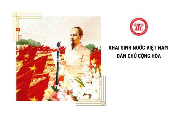 Ai là người khai sinh ra nước Việt Nam Dân chủ Cộng hòa? Người lao động được nghỉ lễ 2 9 2024 3 ngày có đúng không?