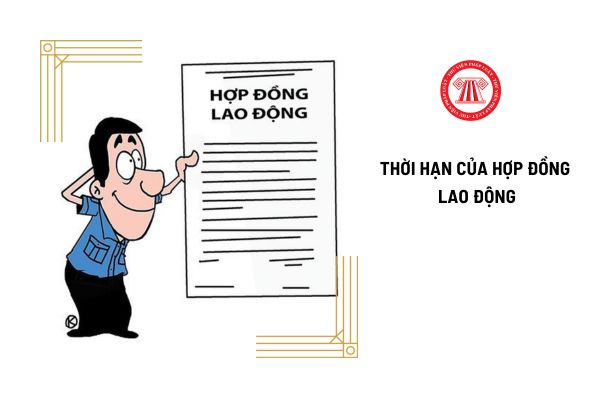 Thời hạn của hợp đồng lao động quy định trong nội dung của hợp đồng lao động là những gì?