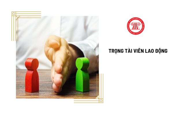 Trọng tài viên lao động có trách nhiệm gì?