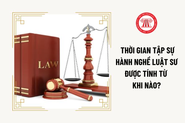  Thời gian tập sự hành nghề luật sư được tính từ khi nào?