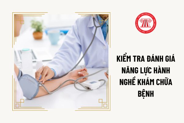 Bắt đầu kiểm tra đánh giá năng lực hành nghề khám chữa bệnh cho bác sỹ vào thời gian nào?