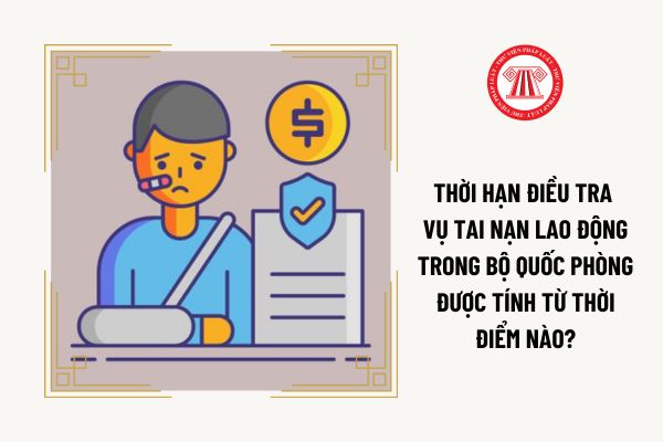 Thời hạn điều tra vụ tai nạn lao động trong Bộ Quốc phòng được tính từ thời điểm nào?