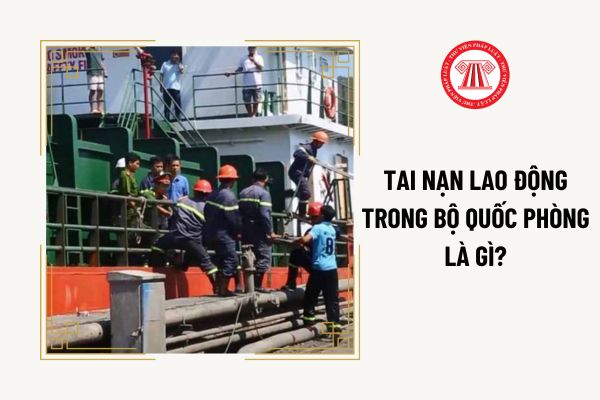 Tai nạn lao động trong Bộ Quốc phòng là gì?