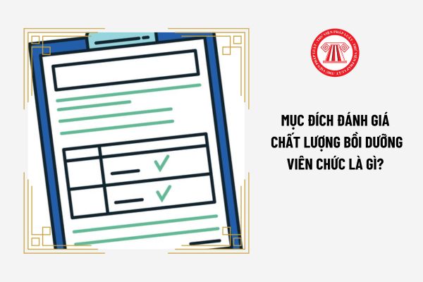 Mục đích đánh giá chất lượng bồi dưỡng viên chức là gì?