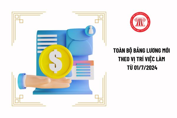 Toàn bộ bảng lương mới theo vị trí việc làm từ 01/7/2024 có công thức tính lương mới khác như thế nào so với trước đây? 