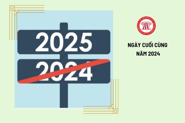 Ngày cuối cùng của năm 2024 là ngày bao nhiêu?