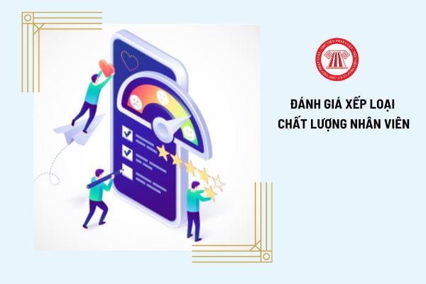 Mẫu phiếu đánh giá xếp loại chất lượng nhân viên dành cho doanh nghiệp được quy định thế nào?