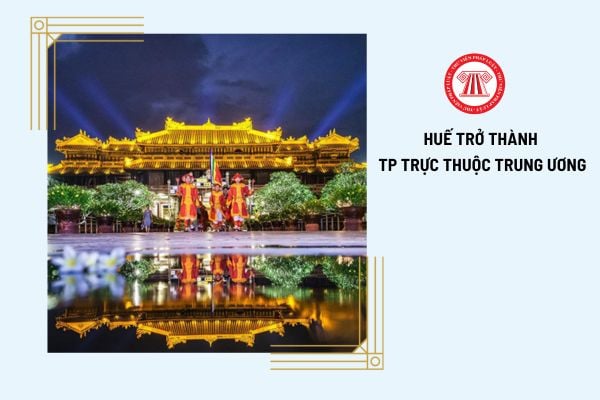 Huế trở thành thành phố trực thuộc trung ương vào năm 2025 có đúng không? Mức lương tối thiểu vùng ở đây là bao nhiêu?