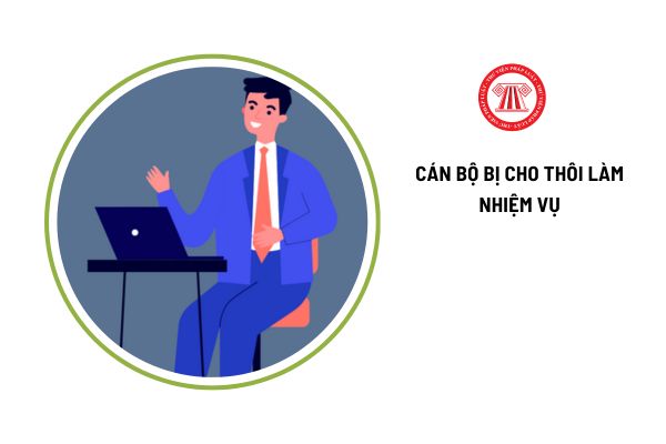 Cán bộ bị xếp loại chất lượng không hoàn thành nhiệm vụ mấy năm thì cho thôi làm nhiệm vụ?